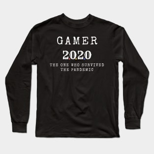 Gamer 2020 the one who survived the pandemic Long Sleeve T-Shirt